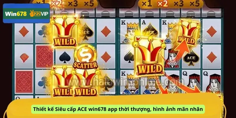 Thiết kế Siêu cấp ACE win678 app thời thượng, hình ảnh mãn nhãn